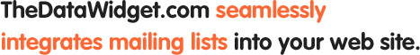 TheDataWidget.com seamlessly integrates mailing lists into your web site.